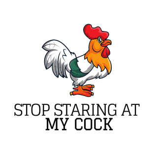 Chicken Gifts for Chicken Lovers - Stop Staring At My Cock Funny Rooster Gift Ideas for Lover of Chickens & Cocks T-Shirt