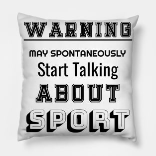 Warning may spontaneously start talking about sport Pillow