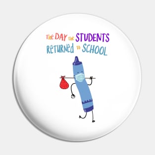The Day The Students Returned To School Crayon Blue Funny Shirt Pin