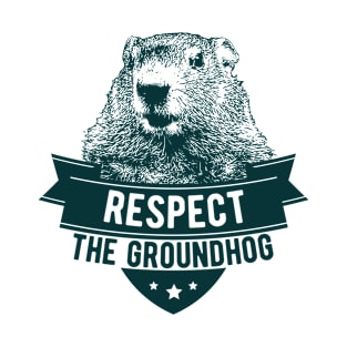 Respect The Groundhog T-Shirt