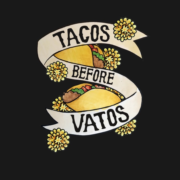 Tacos before Vatos by bubbsnugg