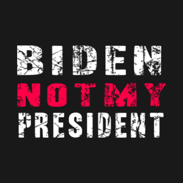 Disover biden not my president - Biden Not My President - T-Shirt