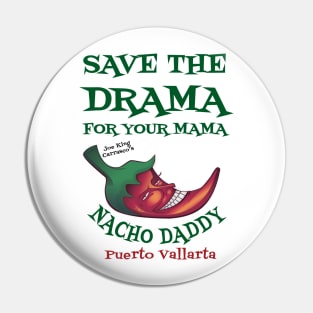 Save the Drama  t Shirt Nacho Daddy Puerto Vallarta Pin