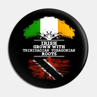 Irish Grown With Trinidadian Tobagonian Roots - Gift for Trinidadian Tobagonian With Roots From Trinidad and Tobago Pin