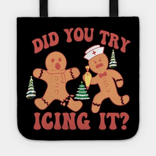 Did You Try Icing It Funny Christmas Nurse Gingerbread Tote