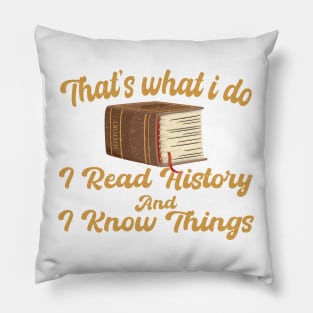 That's What I Do I Read History And I Know Things vintage Pillow