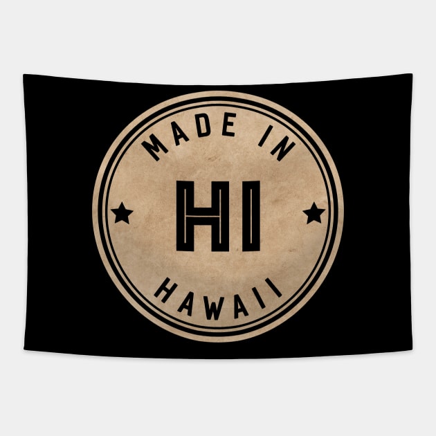 Made In Hawaii HI State USA Tapestry by Pixel On Fire