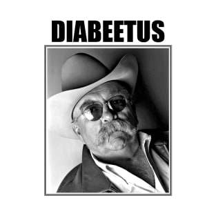 Diabeetus // wilford brimley T-Shirt