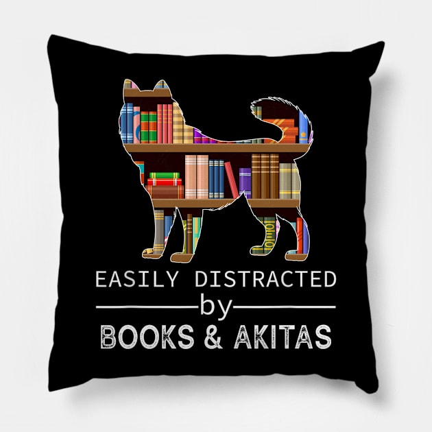 Easily Distracted By Akitas & Books Lover Pillow by Wakzs3Arts