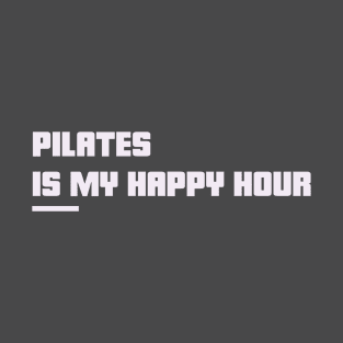 Pilates is my happy hour T-Shirt