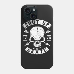 SHUT UP AND SKATE - SKATER - SKATEBOARDING - SKATING Phone Case