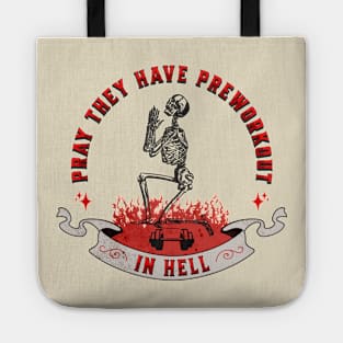 Pray They Have Preworkout In Hell Tote