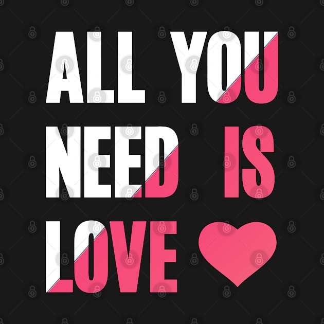 All you need is love by  Memosh Everything 