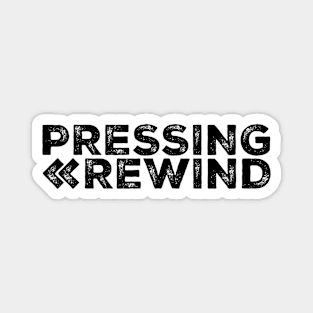 Pressing Rewind (Grunge Design / Black) Magnet