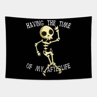 Funny Skeleton Halloween Having The Time Of My Afterlife Tapestry