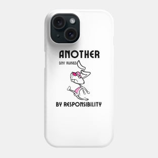 Another Fine Day Ruined By Responsibility Phone Case