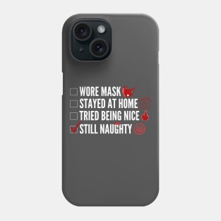 Wore Mask, Stayed at Home, Tried Being Nice, Still Naughty Phone Case