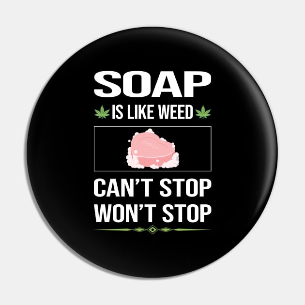 Funny Cant Stop Soap Pin by symptomovertake