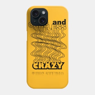 Careless and Crazy Phone Case