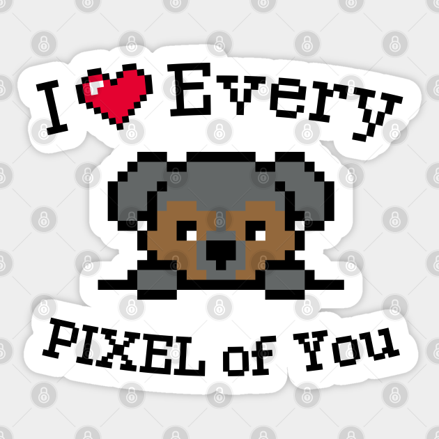 I love every Pixel of You - Valentines Day Gift Ideas - Sticker