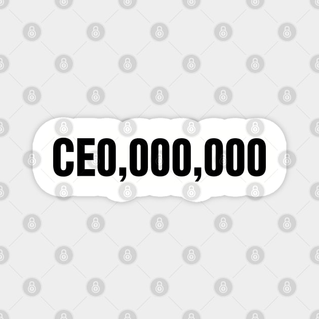 CE0,000,000 (CEO) Magnet by GaryVeeApparel