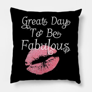 Great Day To Be Fabulous Pillow