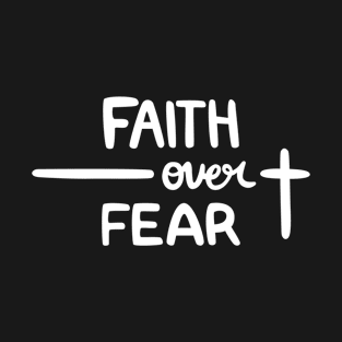 Faith over Fear T-Shirt