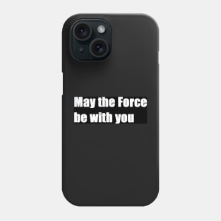 may the force be with you Phone Case