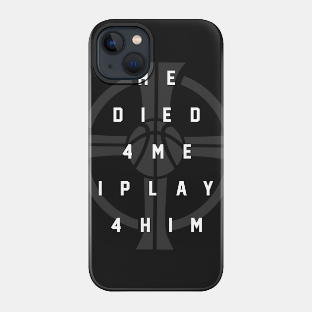 I PLAY BASKETBALL 4 HIM TEE - Christian Apparel - Phone Case