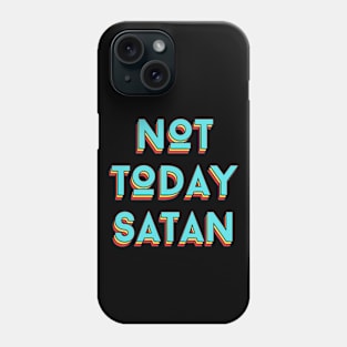 Not Today Satan | Christian Saying Phone Case