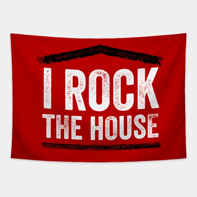 I Rock the House Tapestry by dSyndicate