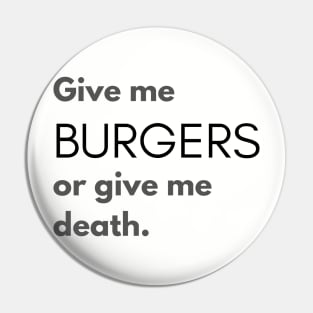 Give Me Burgers or Give Me Death Pin