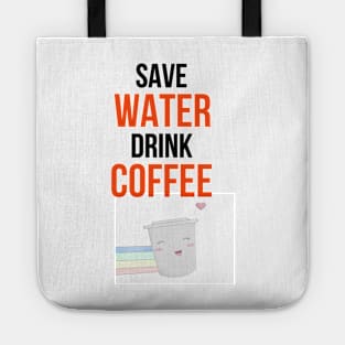 Save Water Drink Coffee Tote