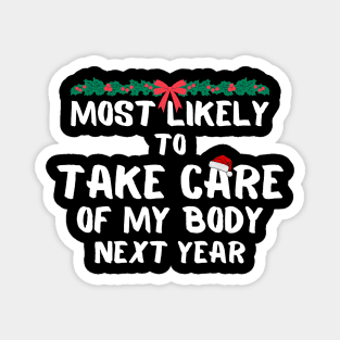 Most likely to take care of my body next year christmas Magnet