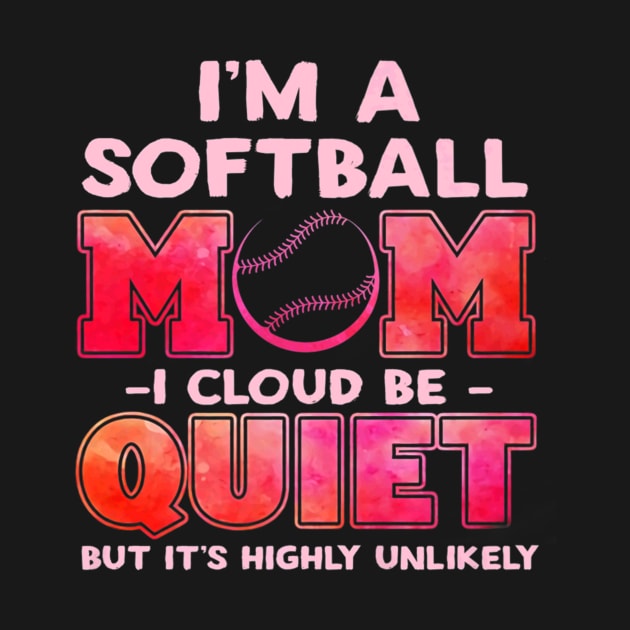 Softball Mom I Could Be Quiet Baseball Player by Sloane GalaxyLinesSpace