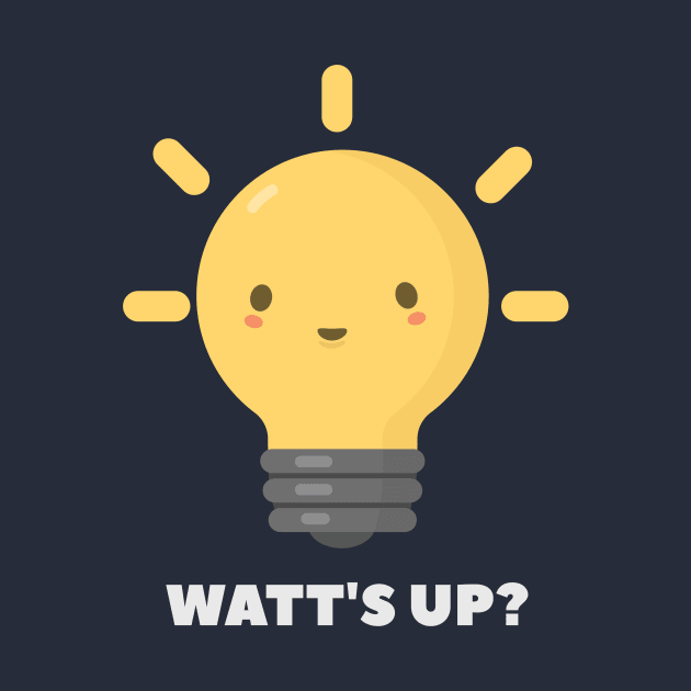 Funny Physics Electricity Watt Pun T-Shirt by happinessinatee