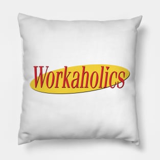 What's The Deal With Workaholics Pillow