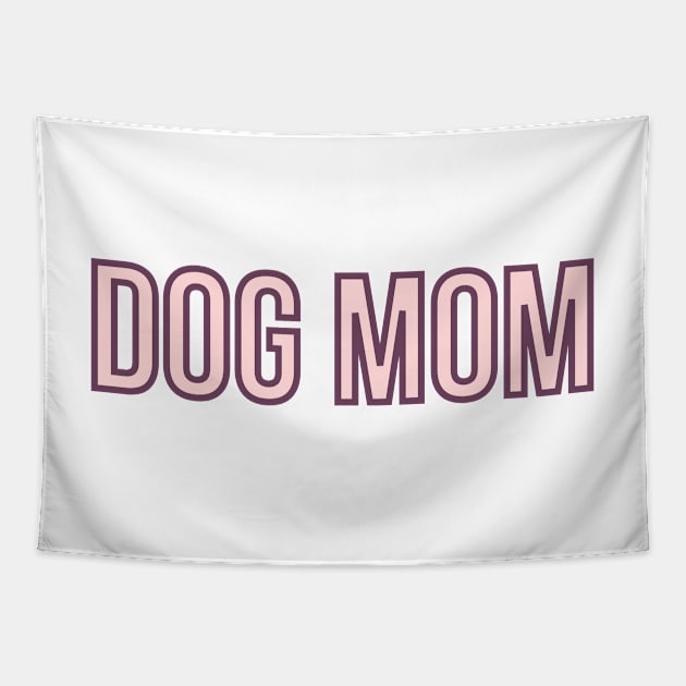 Dog Mom - Dog Quotes Tapestry by BloomingDiaries