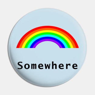 Somewhere Rainbow of Positivity Pin