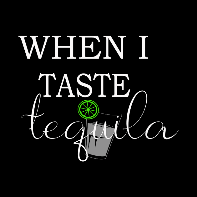 When I taste tequila by anupasi