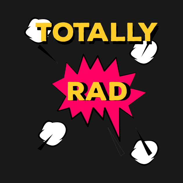 Totally Rad by Hip City Merch