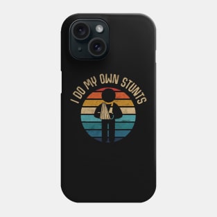 I do my own stunts Phone Case