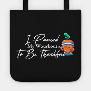 I Paused My Workout To Be Thankful Funny Carrot With Dumbbell Thanksgiving Tote