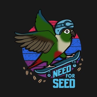 Funny conure need for seed T-Shirt