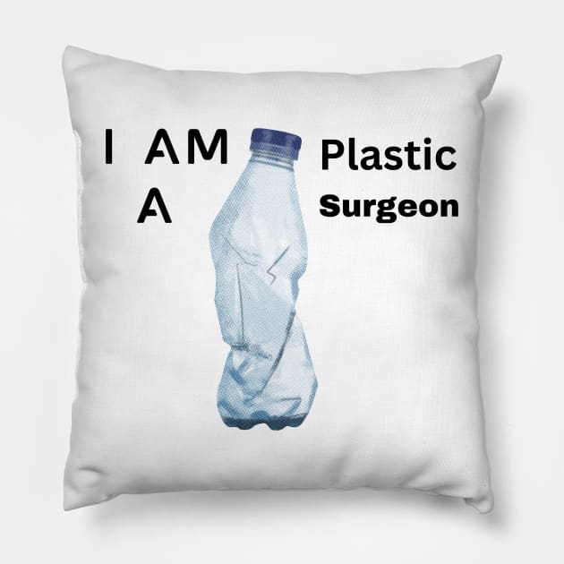 I am a plastic Surgeon Pillow by Spaceboyishere