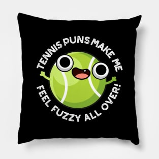 Tennis Puns Make Me Feel Fuzzy All Over Funny Sport Pun Pillow