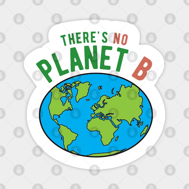 There's No Planet B I Gift environmental activis Magnet by HappyGiftArt