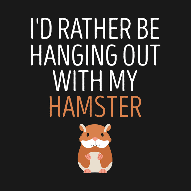 I'd Rather Be Hanging Out With My Hamster / Hamster Mom , Hamster, Funny Hamster , Hamster Lover, Hamster Owner, Hamster Gift, Hamster Mom hamster illustration idea design by First look