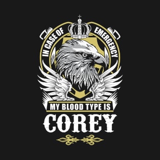 Corey Name T Shirt - In Case Of Emergency My Blood Type Is Corey Gift Item T-Shirt