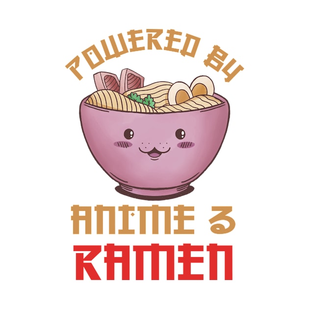 Powered By Anime And Ramen by Mad Art